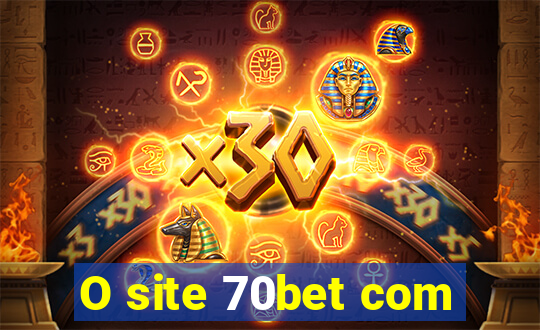 O site 70bet com